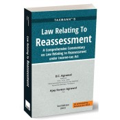 Taxmann’s Law Relating To Reassessment by D.C. Agrawal, Ajay Kumar Agrawal